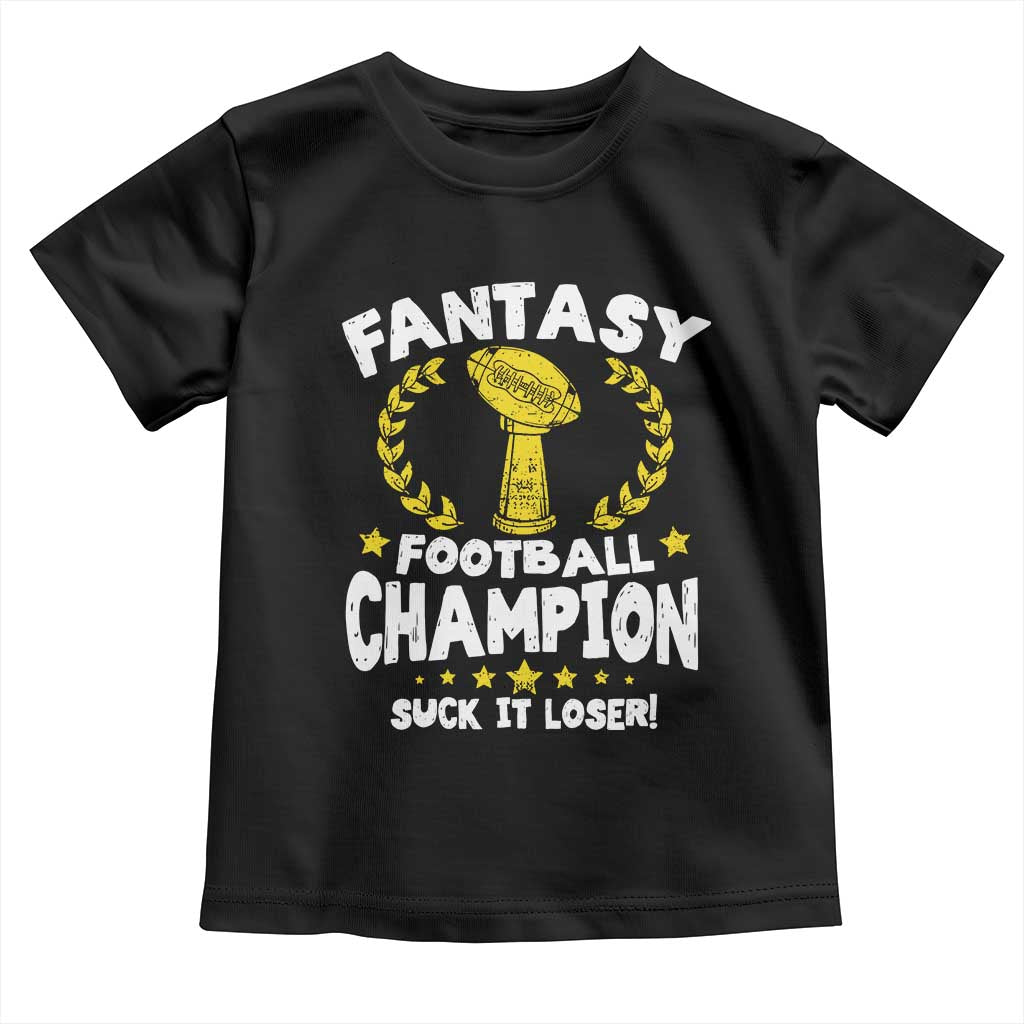 Fantasy Football Legend Toddler T Shirt Suck It Loser Funny Champ Champion Draft TS10 Black Print Your Wear