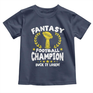 Fantasy Football Legend Toddler T Shirt Suck It Loser Funny Champ Champion Draft TS10 Navy Print Your Wear