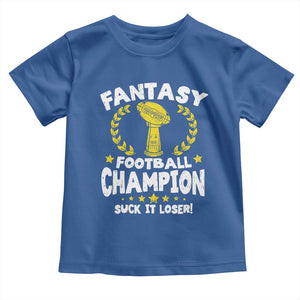 Fantasy Football Legend Toddler T Shirt Suck It Loser Funny Champ Champion Draft TS10 Royal Blue Print Your Wear