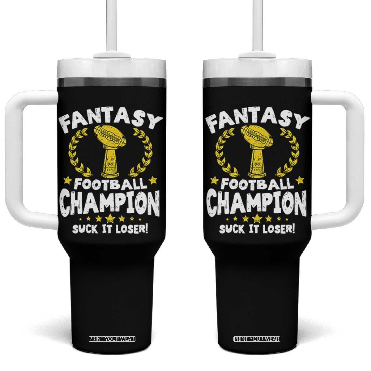 Fantasy Football Legend Tumbler With Handle Suck It Loser Funny Champ Champion Draft TS10 One Size: 40 oz Black Print Your Wear