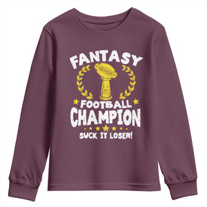 Fantasy Football Legend Youth Sweatshirt Suck It Loser Funny Champ Champion Draft TS10 Maroon Print Your Wear