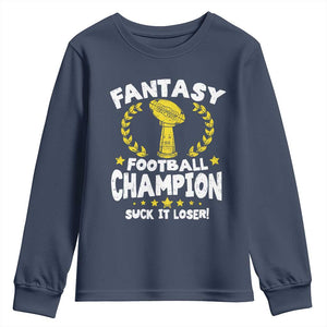Fantasy Football Legend Youth Sweatshirt Suck It Loser Funny Champ Champion Draft TS10 Navy Print Your Wear