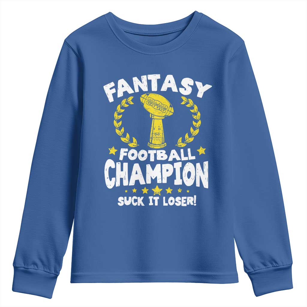 Fantasy Football Legend Youth Sweatshirt Suck It Loser Funny Champ Champion Draft TS10 Royal Blue Print Your Wear
