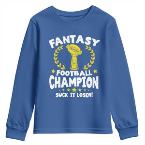 Fantasy Football Legend Youth Sweatshirt Suck It Loser Funny Champ Champion Draft TS10 Royal Blue Print Your Wear