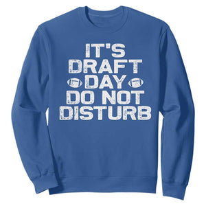 Funny Fantasy Football Sweatshirt It's Draft Day Do Not Disturb TS10 Royal Blue Print Your Wear