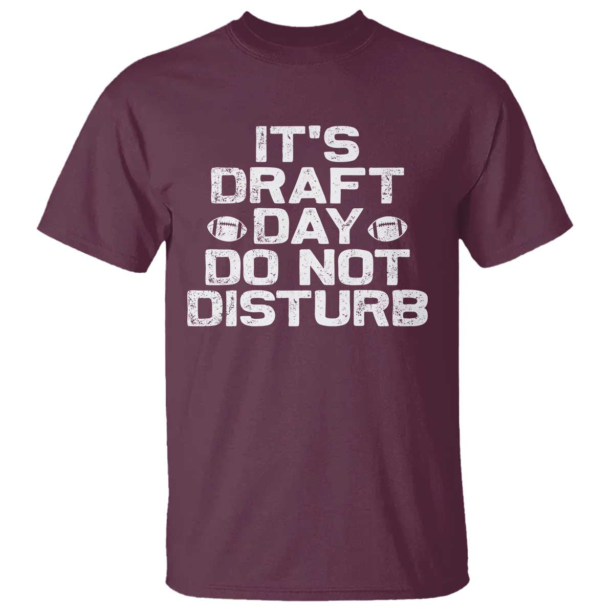 Funny Fantasy Football T Shirt It's Draft Day Do Not Disturb TS10 Maroon Print Your Wear