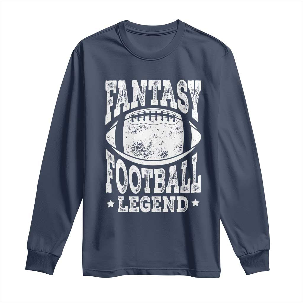 Fantasy Football Legend Long Sleeve Shirt Funny Gameday Dad TS10 Navy Print Your Wear