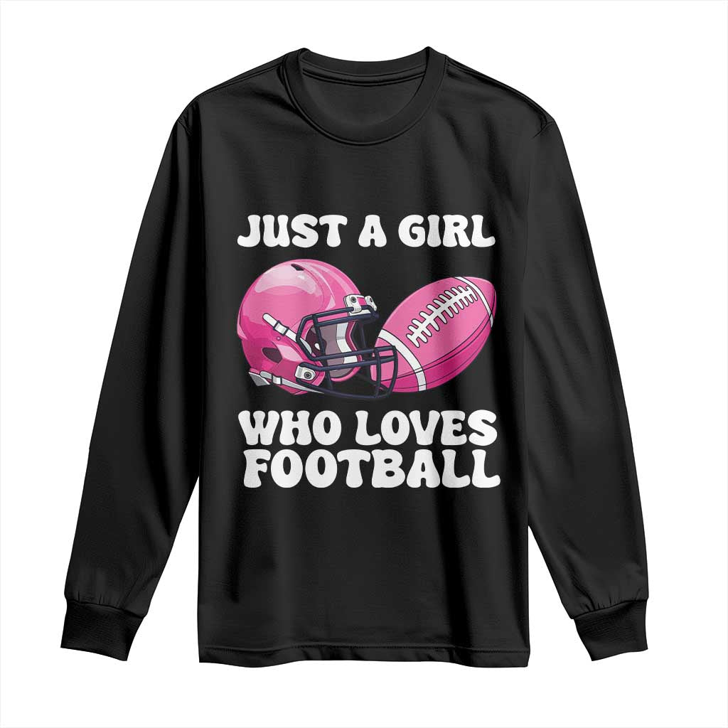 Funny Just A Girl Who Loves Football Long Sleeve Shirt TS10 Black Print Your Wear