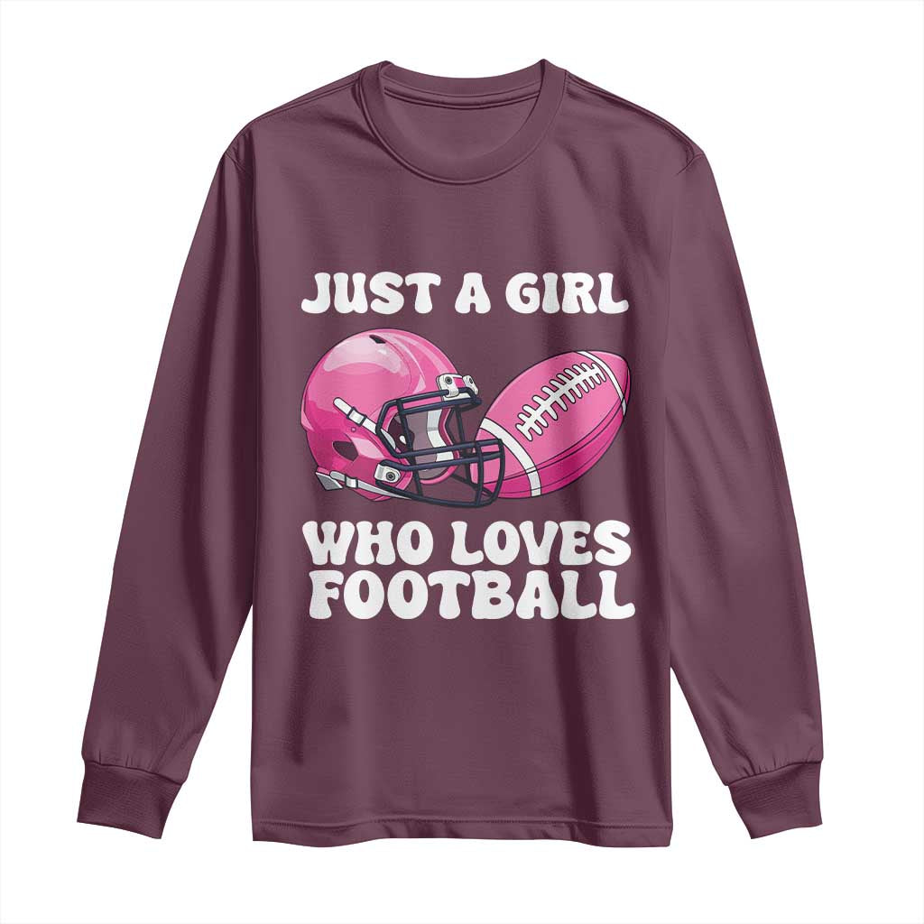 Funny Just A Girl Who Loves Football Long Sleeve Shirt TS10 Maroon Print Your Wear