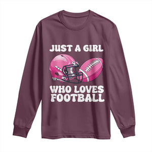 Funny Just A Girl Who Loves Football Long Sleeve Shirt TS10 Maroon Print Your Wear