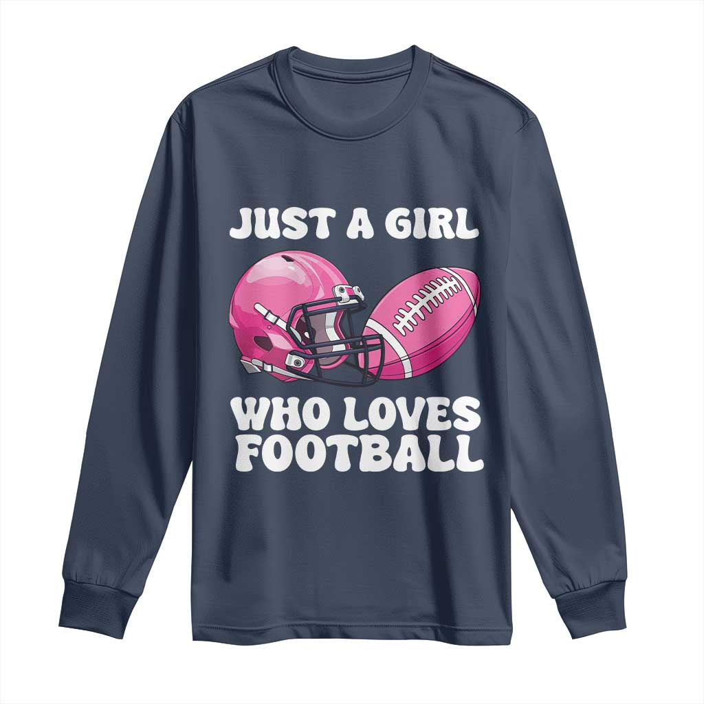 Funny Just A Girl Who Loves Football Long Sleeve Shirt TS10 Navy Print Your Wear