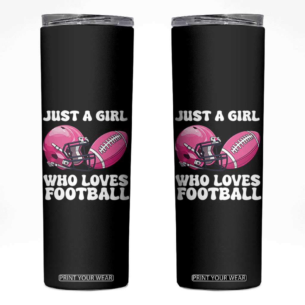 Funny Just A Girl Who Loves Football Skinny Tumbler TS10 Black Print Your Wear