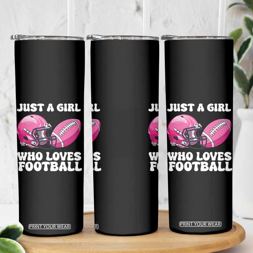 Funny Just A Girl Who Loves Football Skinny Tumbler TS10 Print Your Wear