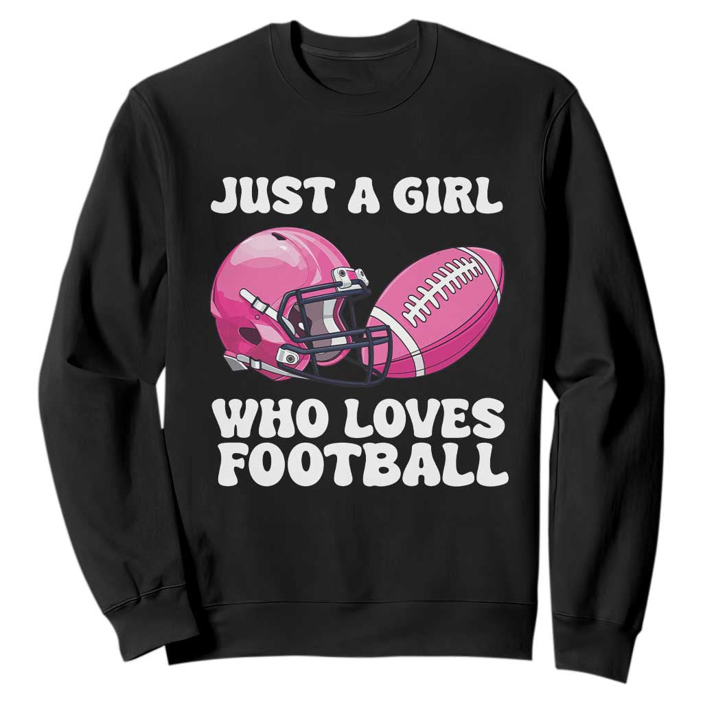 Funny Just A Girl Who Loves Football Sweatshirt TS10 Black Print Your Wear