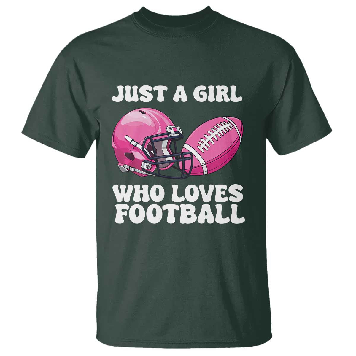 Funny Just A Girl Who Loves Football T Shirt TS10 Dark Forest Green Print Your Wear
