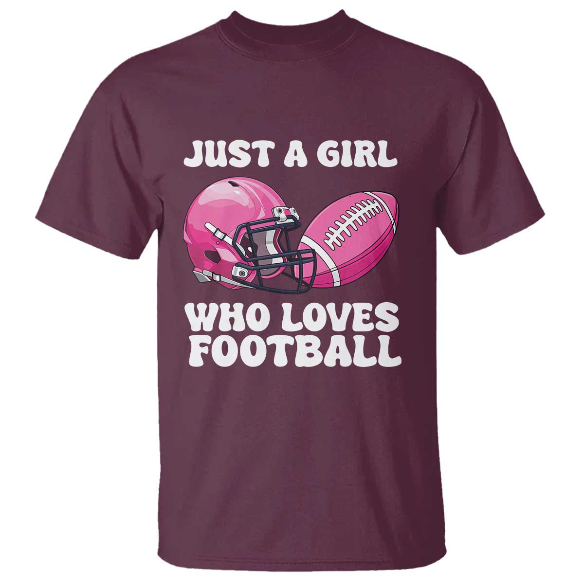 Funny Just A Girl Who Loves Football T Shirt TS10 Maroon Print Your Wear
