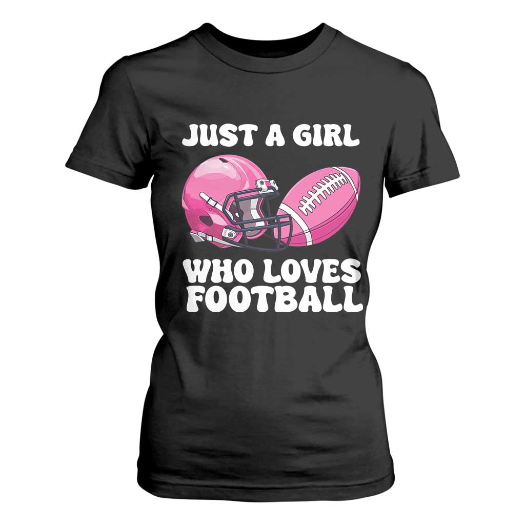 Funny Just A Girl Who Loves Football T Shirt For Women TS10 Black Print Your Wear