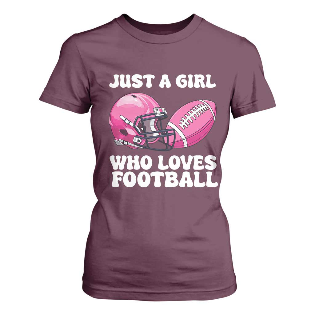 Funny Just A Girl Who Loves Football T Shirt For Women TS10 Maroon Print Your Wear