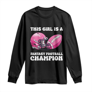This Girl Is A Fantasy Football Champion Long Sleeve Shirt Funny Champ Champion Draft TS10 Black Print Your Wear