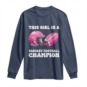 This Girl Is A Fantasy Football Champion Long Sleeve Shirt Funny Champ Champion Draft TS10 Navy Print Your Wear