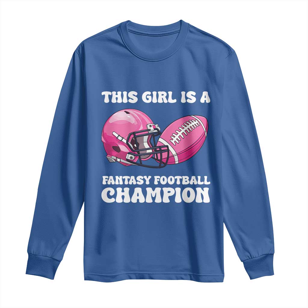 This Girl Is A Fantasy Football Champion Long Sleeve Shirt Funny Champ Champion Draft TS10 Royal Blue Print Your Wear