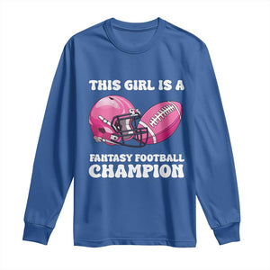 This Girl Is A Fantasy Football Champion Long Sleeve Shirt Funny Champ Champion Draft TS10 Royal Blue Print Your Wear