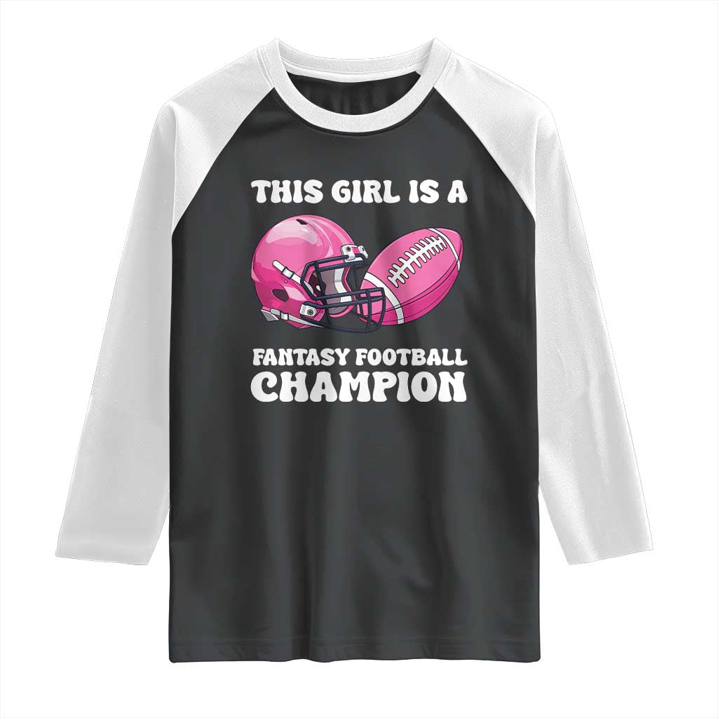 This Girl Is A Fantasy Football Champion Raglan Shirt Funny Champ Champion Draft TS10 Black White Print Your Wear