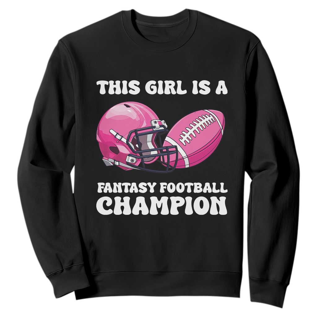 This Girl Is A Fantasy Football Champion Sweatshirt Funny Champ Champion Draft TS10 Black Print Your Wear