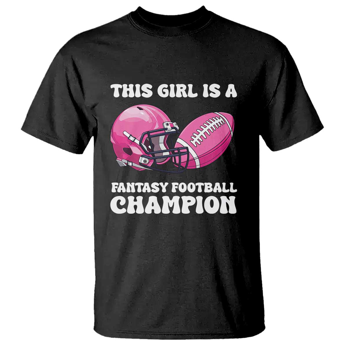 This Girl Is A Fantasy Football Champion T Shirt Funny Champ Champion Draft TS10 Black Print Your Wear