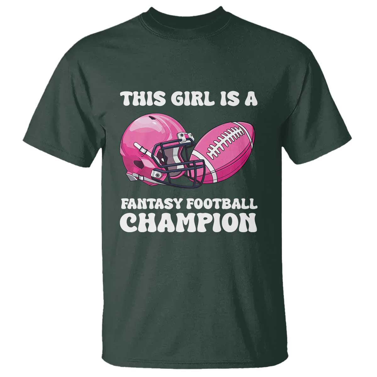 This Girl Is A Fantasy Football Champion T Shirt Funny Champ Champion Draft TS10 Dark Forest Green Print Your Wear