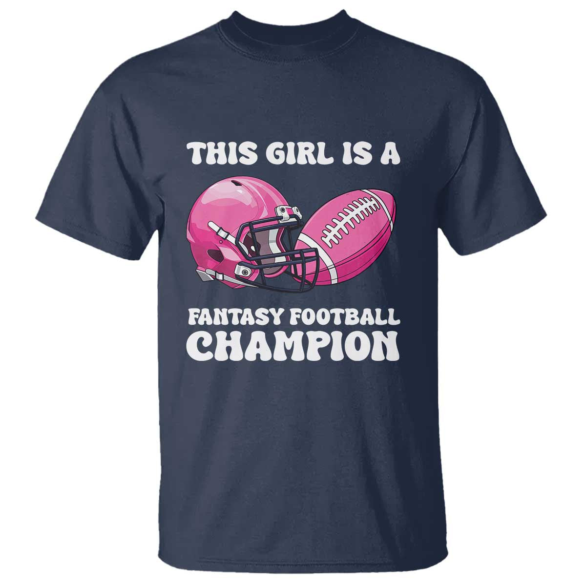 This Girl Is A Fantasy Football Champion T Shirt Funny Champ Champion Draft TS10 Navy Print Your Wear