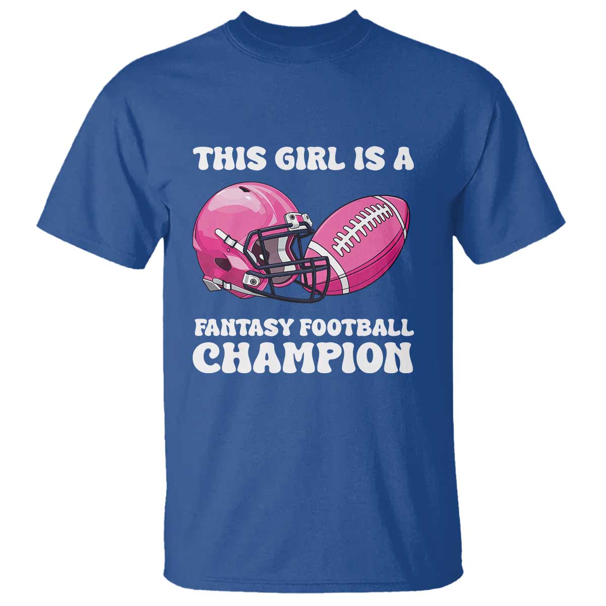 This Girl Is A Fantasy Football Champion T Shirt Funny Champ Champion Draft TS10 Royal Blue Print Your Wear