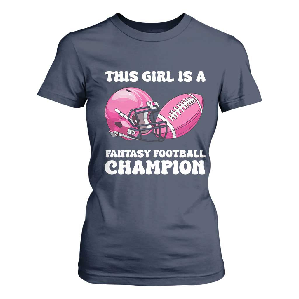 This Girl Is A Fantasy Football Champion T Shirt For Women Funny Champ Champion Draft TS10 Navy Print Your Wear