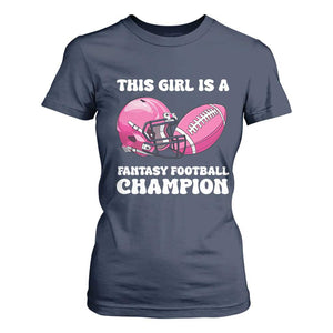 This Girl Is A Fantasy Football Champion T Shirt For Women Funny Champ Champion Draft TS10 Navy Print Your Wear