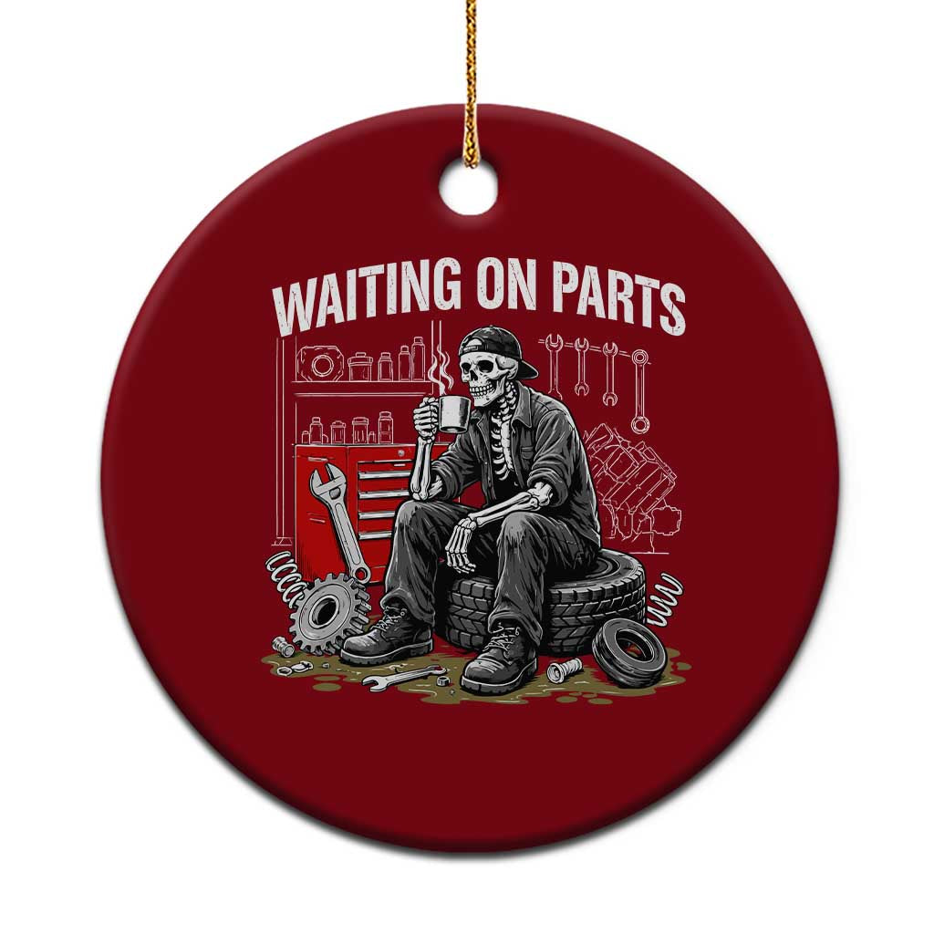 Funny Waiting On Parts Mechanic Skeleton Auto Repair Life Ceramic Ornament TS10 1pc Red Print Your Wear