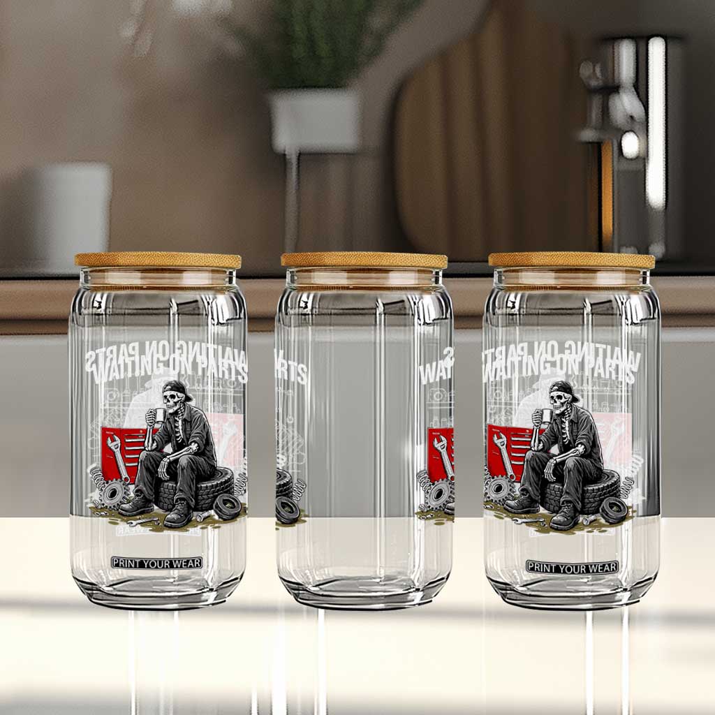 Funny Waiting On Parts Mechanic Skeleton Auto Repair Life Glass Can TS10 Print Your Wear