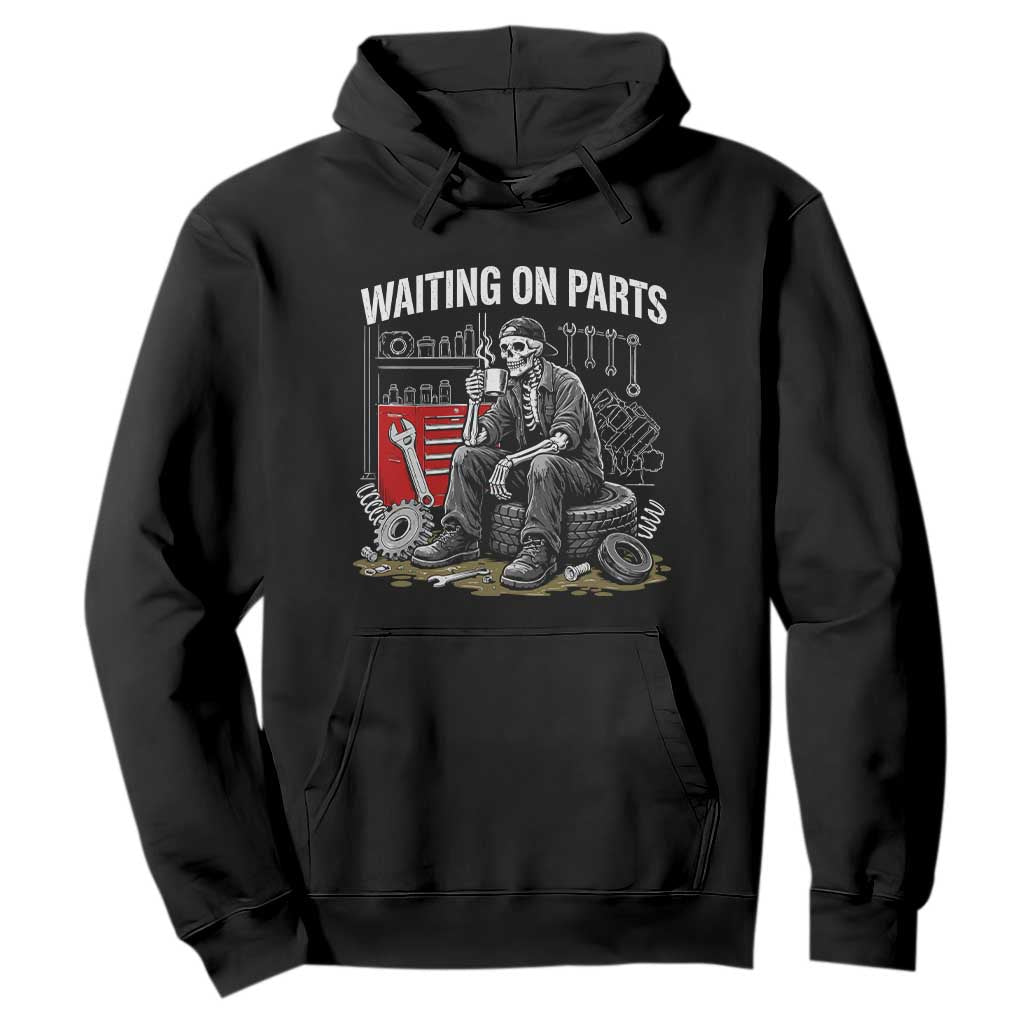 Funny Waiting On Parts Mechanic Skeleton Auto Repair Life Hoodie TS10 Black Print Your Wear