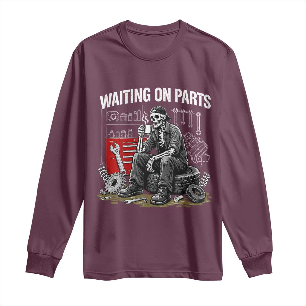 Funny Waiting On Parts Mechanic Skeleton Auto Repair Life Long Sleeve Shirt TS10 Maroon Print Your Wear