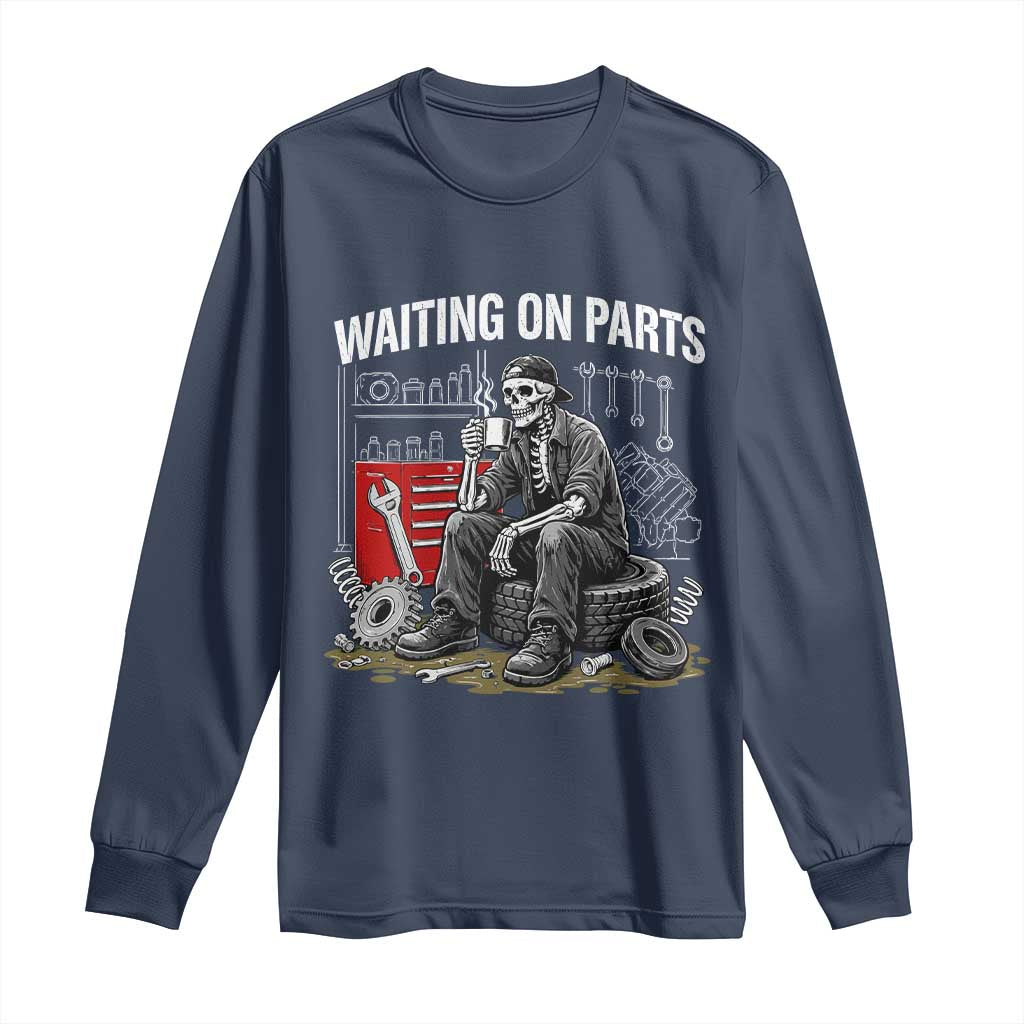 Funny Waiting On Parts Mechanic Skeleton Auto Repair Life Long Sleeve Shirt TS10 Navy Print Your Wear