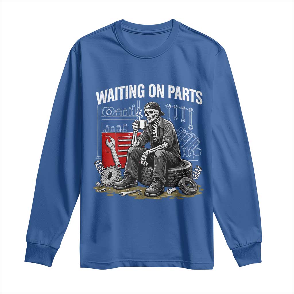Funny Waiting On Parts Mechanic Skeleton Auto Repair Life Long Sleeve Shirt TS10 Royal Blue Print Your Wear