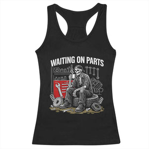 Funny Waiting On Parts Mechanic Skeleton Auto Repair Life Racerback Tank Top TS10 Black Print Your Wear