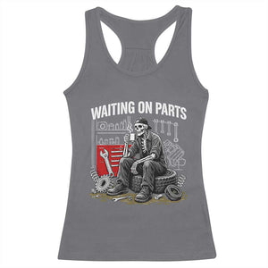 Funny Waiting On Parts Mechanic Skeleton Auto Repair Life Racerback Tank Top TS10 Charcoal Print Your Wear
