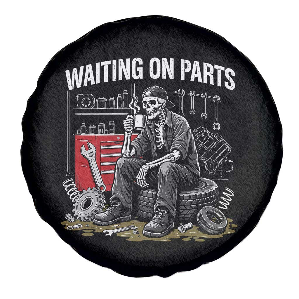 Funny Waiting On Parts Mechanic Skeleton Auto Repair Life Spare Tire Cover TS10 Print Your Wear