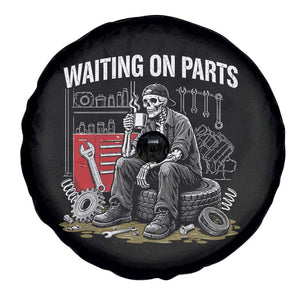 Funny Waiting On Parts Mechanic Skeleton Auto Repair Life Spare Tire Cover TS10 Print Your Wear