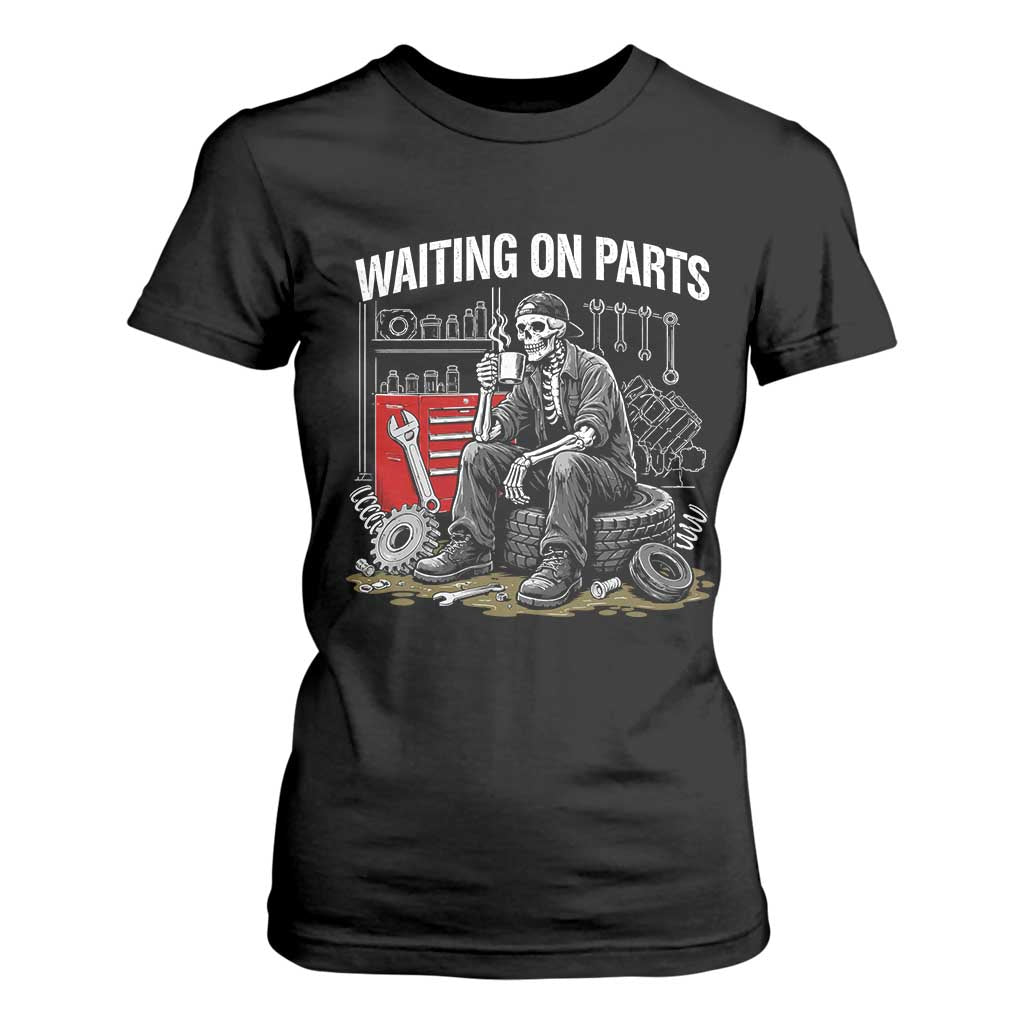 Funny Waiting On Parts Mechanic Skeleton Auto Repair Life T Shirt For Women TS10 Black Print Your Wear