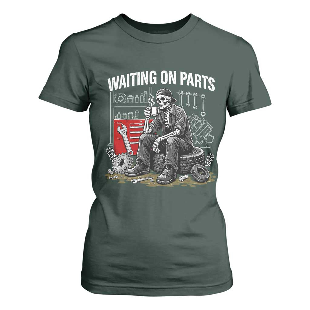 Funny Waiting On Parts Mechanic Skeleton Auto Repair Life T Shirt For Women TS10 Dark Forest Green Print Your Wear