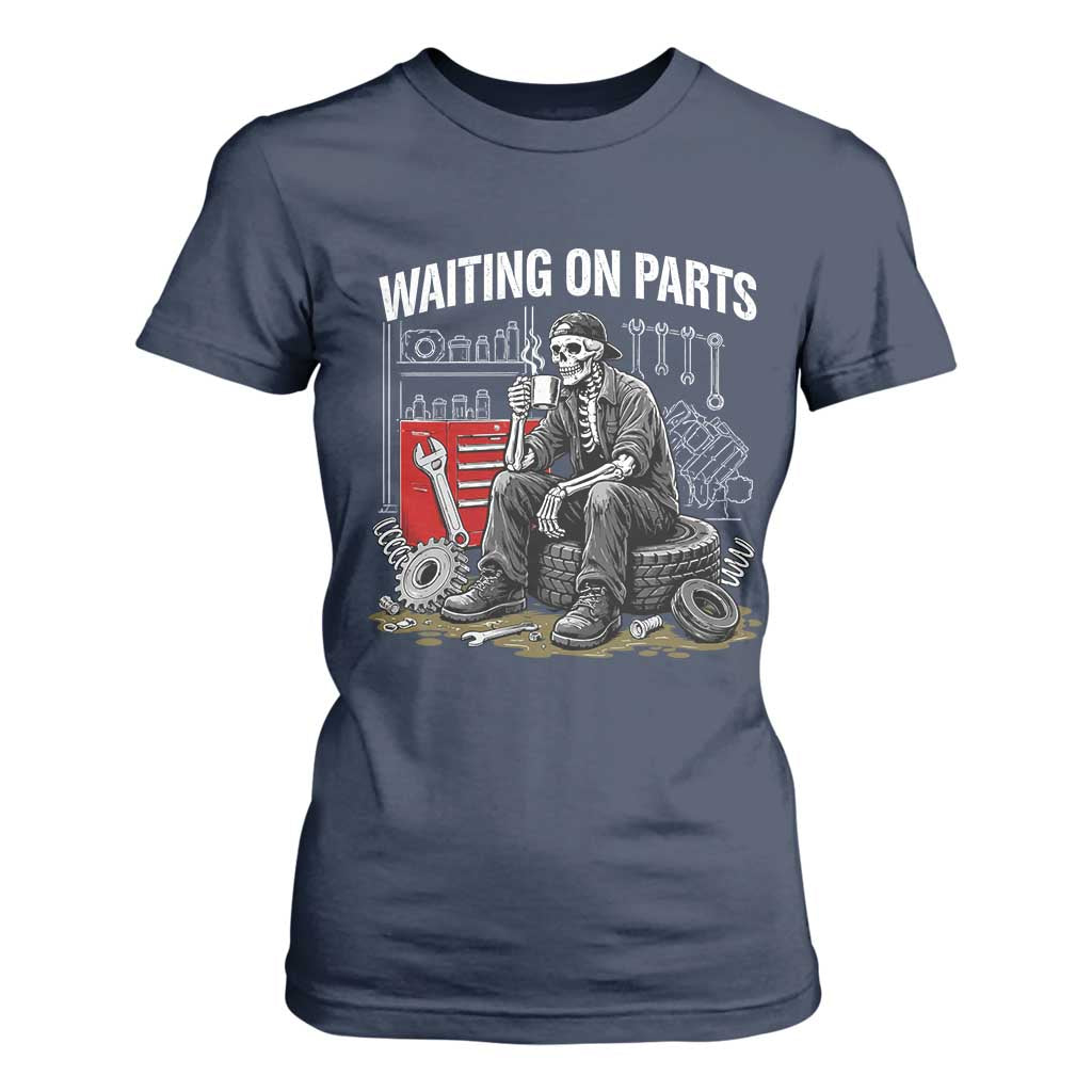 Funny Waiting On Parts Mechanic Skeleton Auto Repair Life T Shirt For Women TS10 Navy Print Your Wear