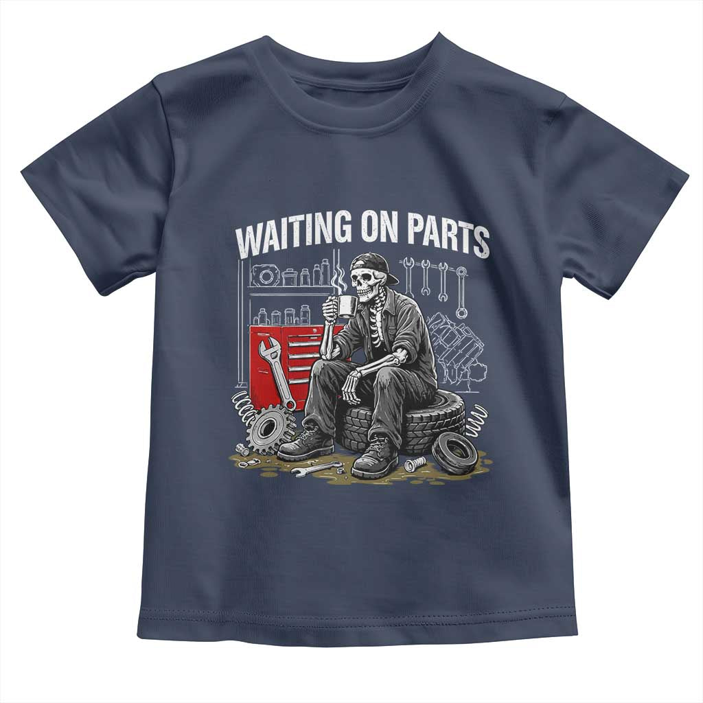 Funny Waiting On Parts Mechanic Skeleton Auto Repair Life Toddler T Shirt TS10 Navy Print Your Wear