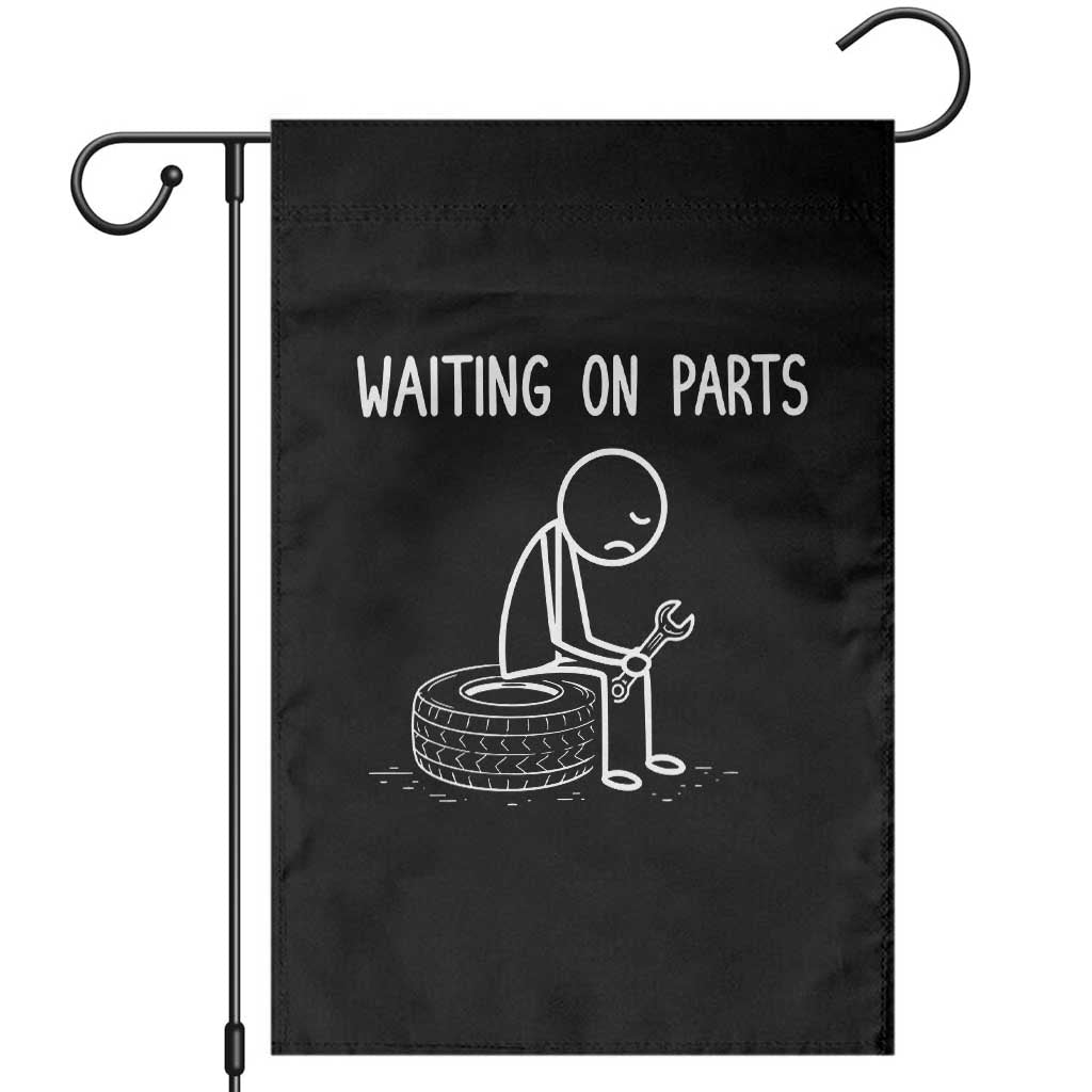 Funny Waiting On Parts Mechanic Auto Repair Car Garden Flag TS10 Black Print Your Wear