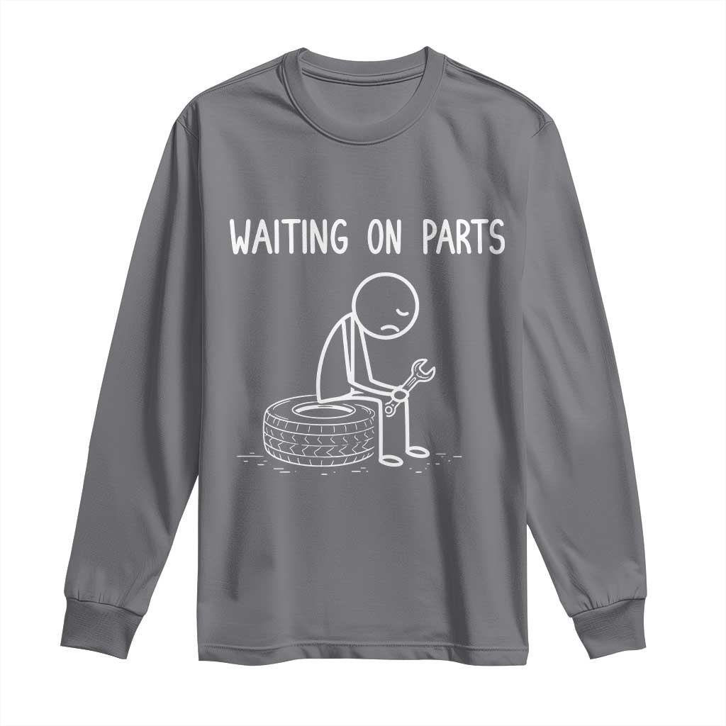 Funny Waiting On Parts Mechanic Auto Repair Car Long Sleeve Shirt TS10 Charcoal Print Your Wear